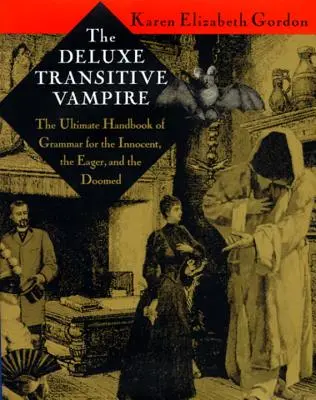 Der Luxus-Transitiv-Vampir: Ein Grammatikhandbuch für die Unschuldigen, die Eifrigen und die Verdammten - The Deluxe Transitive Vampire: A Handbook of Grammar for the Innocent, the Eager, and the Doomed