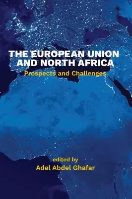 Die Europäische Union und Nordafrika: Aussichten und Herausforderungen - The European Union and North Africa: Prospects and Challenges