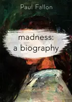Wahnsinn: Eine Biographie - Madness: A Biography