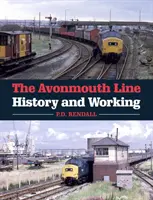 Die Avonmouth-Linie: Geschichte und Betrieb - The Avonmouth Line: History and Working