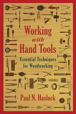 Arbeiten mit Handwerkzeugen: Grundlegende Techniken für die Holzbearbeitung - Working with Hand Tools: Essential Techniques for Woodworking