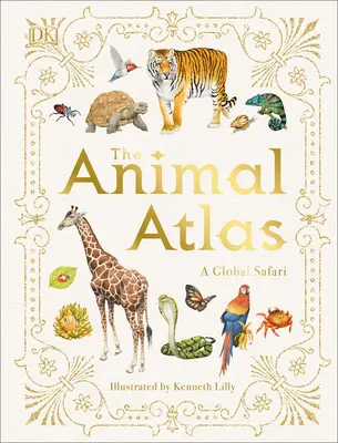 Der Tieratlas: Ein bildlicher Führer zur Tierwelt der Welt - The Animal Atlas: A Pictorial Guide to the World's Wildlife