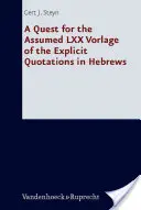 Eine Suche nach der angenommenen LXX-Vorlage der expliziten Zitate im Hebräerbrief - A Quest for the Assumed LXX Vorlage of the Explicit Quotations in Hebrews