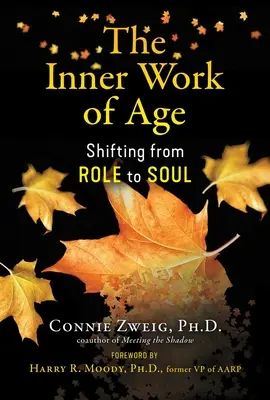 Die innere Arbeit des Alters: Der Wechsel von der Rolle zur Seele - The Inner Work of Age: Shifting from Role to Soul