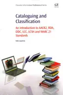 Katalogisierung und Klassifizierung: Eine Einführung in die Standards Aacr2, Rda, DDC, LCC, Lcsh und Marc 21 - Cataloguing and Classification: An Introduction to Aacr2, Rda, DDC, LCC, Lcsh and Marc 21 Standards