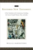 Das wiederhergestellte Neue Testament: Eine neue Übersetzung mit Kommentar, einschließlich der gnostischen Evangelien Thomas, Maria und Judas - The Restored New Testament: A New Translation with Commentary, Including the Gnostic Gospels Thomas, Mary, and Judas