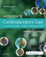 Hough's Cardiorespiratory Care: Ein evidenzbasierter, problemlösender Ansatz - Hough's Cardiorespiratory Care: An Evidence-Based, Problem-Solving Approach