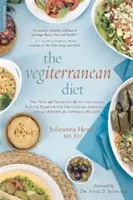 Die vegane Diät: Der neue und verbesserte mediterrane Ernährungsplan - mit köstlich sättigenden veganen Rezepten für optimale Gesundheit - The Vegiterranean Diet: The New and Improved Mediterranean Eating Plan -- With Deliciously Satisfying Vegan Recipes for Optimal Health