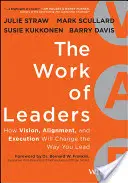 Die Arbeit von Führungskräften: Wie Vision, Ausrichtung und Ausführung die Art und Weise, wie Sie führen, verändern werden - The Work of Leaders: How Vision, Alignment, and Execution Will Change the Way You Lead