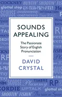 Klingt ansprechend: Die leidenschaftliche Geschichte der englischen Aussprache - Sounds Appealing: The Passionate Story of English Pronunciation