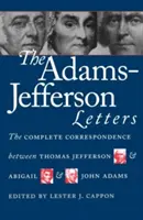 Die Adams-Jefferson-Briefe: Die vollständige Korrespondenz zwischen Thomas Jefferson und Abigail und John Adams - The Adams-Jefferson Letters: The Complete Correspondence Between Thomas Jefferson and Abigail and John Adams