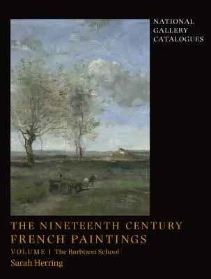 Die französische Malerei des neunzehnten Jahrhunderts: Band 1, Die Schule von Barbizon - The Nineteenth-Century French Paintings: Volume 1, the Barbizon School