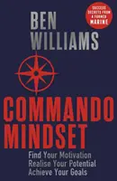 Commando Mindset - Finden Sie Ihre Motivation, realisieren Sie Ihr Potenzial, erreichen Sie Ihre Ziele - Commando Mindset - Find Your Motivation, Realize Your Potential, Achieve Your Goals