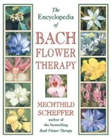 Die Enzyklopädie der Bachblütentherapie - The Encyclopedia of Bach Flower Therapy