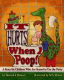 Es tut weh, wenn ich kacke! eine Geschichte für Kinder, die Angst haben, aufs Töpfchen zu gehen - It Hurts When I Poop! a Story for Children Who Are Scared to Use the Potty