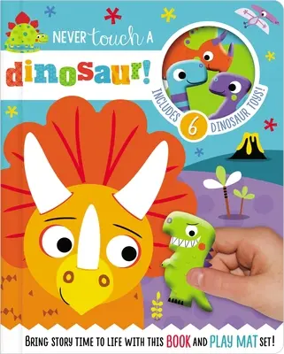 Fass niemals einen Dinosaurier an! (Mit 10 Spielzeugfiguren und einer ausklappbaren, weichen Matte) - Never Touch a Dinosaur! [With 10 Toy Characters and A Fold-Out, Soft Mat]