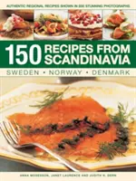 150 Rezepte aus Skandinavien: Schweden, Norwegen, Dänemark: Authentische regionale Rezepte in 800 atemberaubenden Fotografien - 150 Recipes from Scandinavia: Sweden, Norway, Denmark: Authentic Regional Recipes Shown in 800 Stunning Photographs