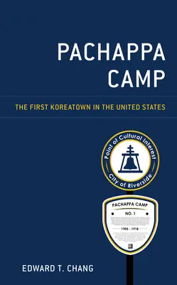 Pachappa Camp: Das erste Koreatown in den Vereinigten Staaten - Pachappa Camp: The First Koreatown in the United States