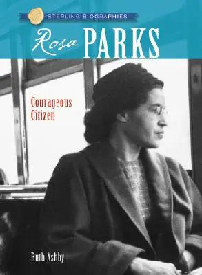 Sterling Biographien(r) Rosa Parks: Couragierte Bürgerin - Sterling Biographies(r) Rosa Parks: Courageous Citizen