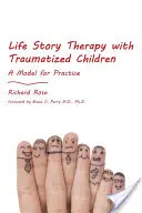 Lebensgeschichtentherapie mit traumatisierten Kindern: Ein Modell für die Praxis - Life Story Therapy with Traumatized Children: A Model for Practice