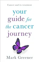 Ihr Leitfaden für die Reise durch den Krebs: Krebs und seine Behandlung - Your Guide for the Cancer Journey: Cancer and Its Treatment