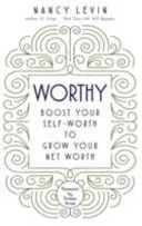Worthy - Steigern Sie Ihren Selbstwert, um Ihr Nettovermögen zu steigern - Worthy - Boost Your Self-Worth to Grow Your Net Worth