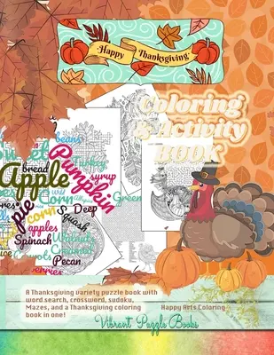Happy THANKSGIVING Mal- und Beschäftigungsbuch für Erwachsene. Ein abwechslungsreiches Thanksgiving-Rätselbuch mit Wortsuche, Kreuzworträtsel, Sudoku, Mazes und einem Thanksgiving-C - Happy THANKSGIVING adult coloring & activity book. A Thanksgiving variety puzzle book with word search, crossword, sudoku, Mazes, and a Thanksgiving c
