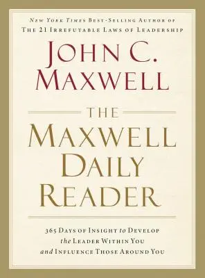 Der Maxwell Daily Reader: 365 Tage voller Einsichten, um die Führungskraft in Ihnen zu entwickeln und die Menschen um Sie herum zu beeinflussen - The Maxwell Daily Reader: 365 Days of Insight to Develop the Leader Within You and Influence Those Around You