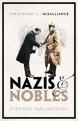 Nazis und Adlige: Die Geschichte einer Verwechslung - Nazis and Nobles: The History of a Misalliance