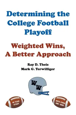 Die Ermittlung der College Football Playoffs: Gewichtete Siege, ein besserer Ansatz - Determining the College Football Playoff: Weighted Wins, A Better Approach