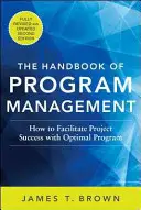 Das Handbuch des Programm-Managements: Wie man mit optimalem Programmmanagement den Projekterfolg fördert, zweite Auflage - The Handbook of Program Management: How to Facilitate Project Success with Optimal Program Management, Second Edition