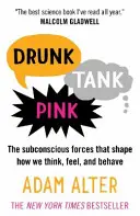 Drunk Tank Pink - Die unterbewussten Kräfte, die unser Denken, Fühlen und Verhalten prägen - Drunk Tank Pink - The Subconscious Forces that Shape How We Think, Feel, and Behave