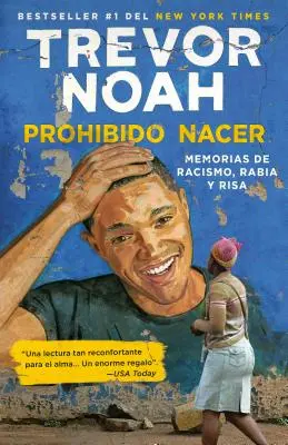 Prohibido Nacer: Memorias de Racismo, Rabia Y Risa. / Born a Crime: Geschichten aus einer südafrikanischen Kindheit: Memorias de Racismo, Rabia Y Risa. - Prohibido Nacer: Memorias de Racismo, Rabia Y Risa. / Born a Crime: Stories from a South African Childhood: Memorias de Racismo, Rabia Y Risa.