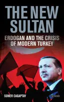 Der neue Sultan: Erdogan und die Krise der modernen Türkei - The New Sultan: Erdogan and the Crisis of Modern Turkey