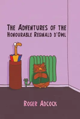 Die Abenteuer des ehrenwerten Reginald d'Owl - The Adventures of the Honourable Reginald d'Owl