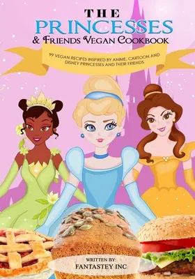 Das Vegane Kochbuch Princesses & Friends - The Princesses & Friends Vegan Cookbook