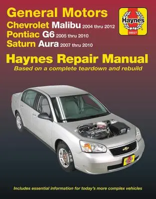 Chevrolet Malibu 2004 bis 2012, Pontiac G6 2005-2010 und Saturn Aura 2007-2010 Haynes Reparaturhandbuch: Beinhaltet nicht 2004 und 2005 Chevrolet Classic M - Chevrolet Malibu 2004 Thru 2012, Pontiac G6 2005-2010 & Saturn Aura 2007-2010 Haynes Repair Manual: Does Not Include 2004 and 2005 Chevrolet Classic M