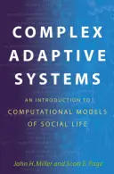 Komplexe adaptive Systeme: Eine Einführung in Computermodelle des sozialen Lebens: Eine Einführung in computergestützte Modelle des sozialen Lebens - Complex Adaptive Systems: An Introduction to Computational Models of Social Life: An Introduction to Computational Models of Social Life