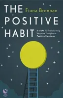 Positive Gewohnheit - 6 Schritte zur Umwandlung negativer Gedanken in positive Emotionen - Positive Habit - 6 Steps for Transforming Negative Thoughts to Positive Emotions