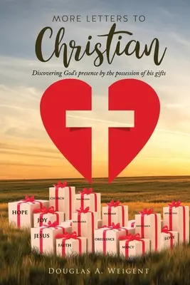 Weitere Briefe an Christian: Gottes Gegenwart durch den Besitz seiner Gaben entdecken - More Letters to Christian: Discovering God's presence by the possession of his gifts
