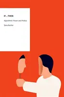 If...Then: Algorithmische Macht und Politik - If...Then: Algorithmic Power and Politics