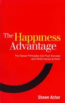 Glücksvorteil - Die sieben Prinzipien der Positiven Psychologie, die Erfolg und Leistung bei der Arbeit fördern - Happiness Advantage - The Seven Principles of Positive Psychology that Fuel Success and Performance at Work