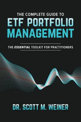 Der vollständige Leitfaden zum Etf-Portfolio-Management: Das unverzichtbare Toolkit für Praktiker - The Complete Guide to Etf Portfolio Management: The Essential Toolkit for Practitioners