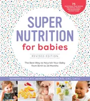 Super-Ernährung für Babys, überarbeitete Ausgabe: Die beste Ernährung für Ihr Baby von der Geburt bis zum Alter von 24 Monaten - Super Nutrition for Babies, Revised Edition: The Best Way to Nourish Your Baby from Birth to 24 Months