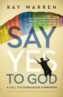 Sag Ja zu Gott: Ein Aufruf zur mutigen Hingabe - Say Yes to God: A Call to Courageous Surrender