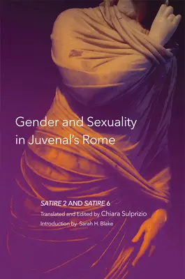 Geschlecht und Sexualität in Juvenals Rom, 59: Satire 2 und Satire 6 - Gender and Sexuality in Juvenal's Rome, 59: Satire 2 and Satire 6