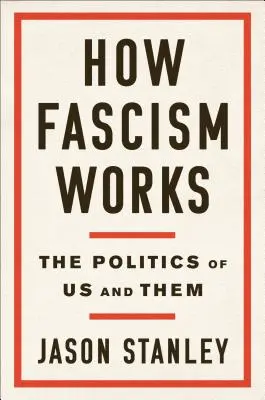 Wie der Faschismus funktioniert: Die Politik von „Wir“ und „Sie - How Fascism Works: The Politics of Us and Them