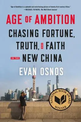 Zeitalter des Ehrgeizes: Auf der Jagd nach Glück, Wahrheit und Glaube im neuen China - Age of Ambition: Chasing Fortune, Truth, and Faith in the New China