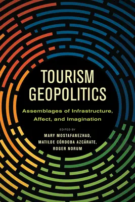 Geopolitik des Tourismus: Assemblagen aus Infrastruktur, Affekt und Imagination - Tourism Geopolitics: Assemblages of Infrastructure, Affect, and Imagination