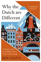 Warum die Niederländer anders sind: Eine Reise in das verborgene Herz der Niederlande - Why the Dutch Are Different: A Journey Into the Hidden Heart of the Netherlands